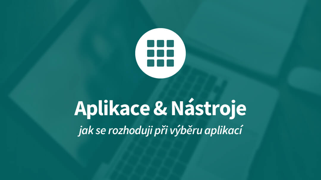 Jak se rozhoduji při výběru aplikací?