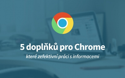 Efektivní zpracování informací v Chromu pomocí 5 doplňků