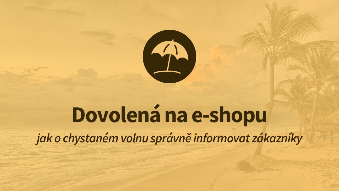 Chystáte se na dovolenou? Tipy jak o tom informovat zákazníky