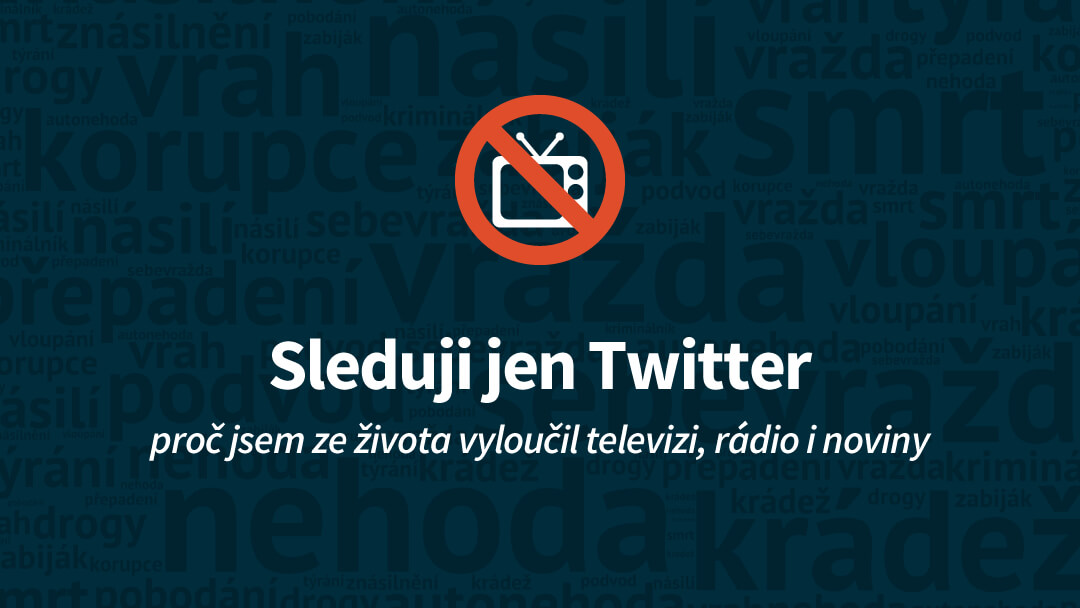 Twitter mi nahradil televizi, rádio i noviny