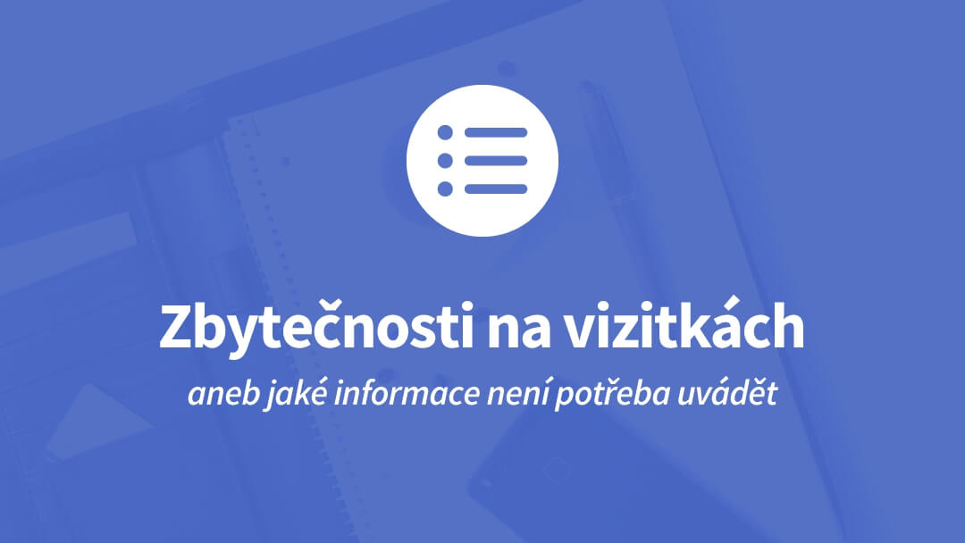 Jaké informace je naprosto zbytečné uvádět na vizitkách?